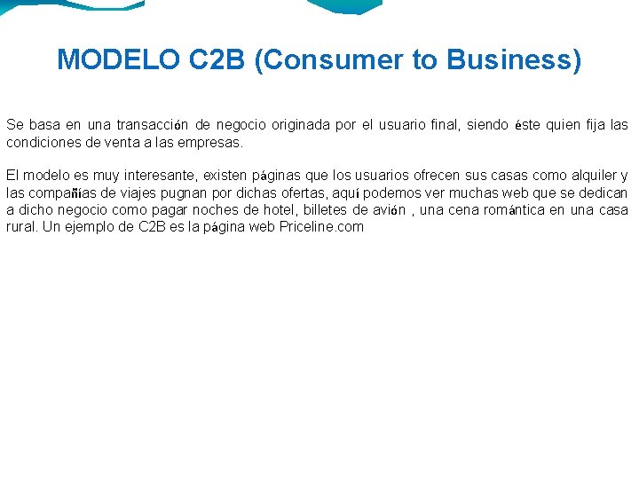 MODELO C 2 B (Consumer to Business) Se basa en una transacción de negocio