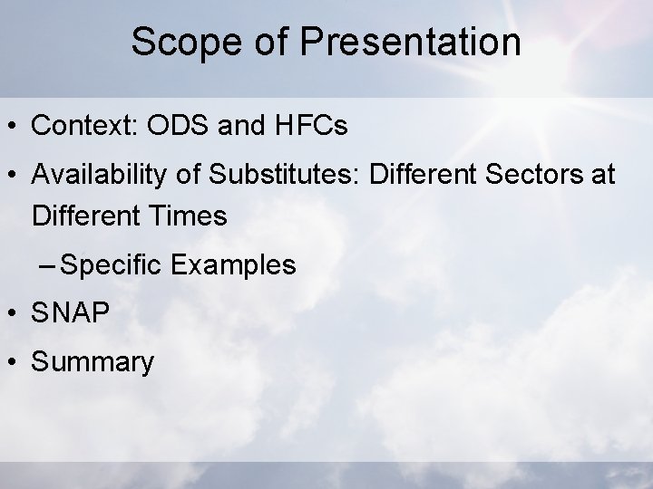 Scope of Presentation • Context: ODS and HFCs • Availability of Substitutes: Different Sectors