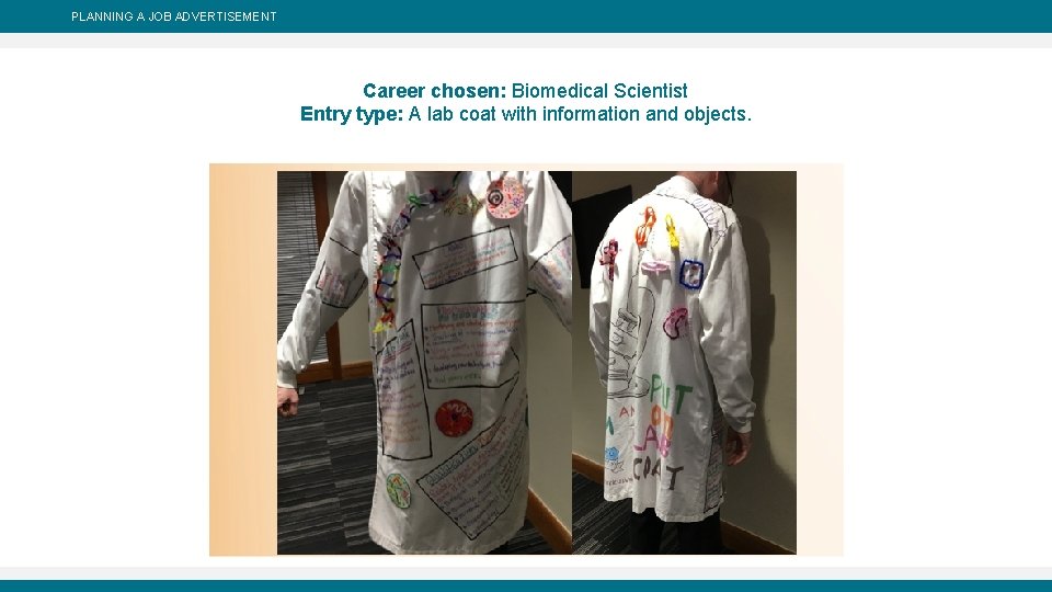 PLANNING A JOB ADVERTISEMENT Career chosen: Biomedical Scientist Entry type: A lab coat with