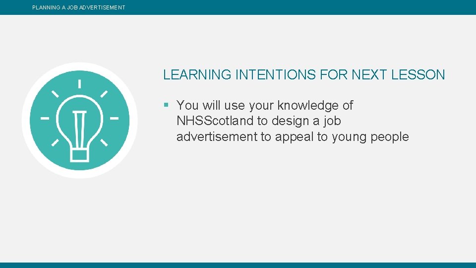 PLANNING A JOB ADVERTISEMENT LEARNING INTENTIONS FOR NEXT LESSON § You will use your