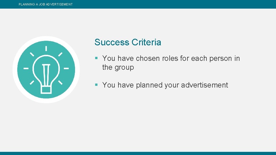 PLANNING A JOB ADVERTISEMENT Success Criteria § You have chosen roles for each person