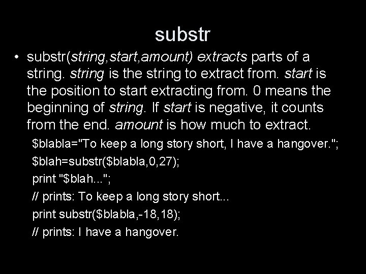 substr • substr(string, start, amount) extracts parts of a string is the string to