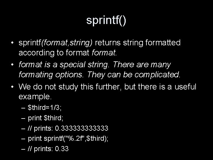 sprintf() • sprintf(format, string) returns string formatted according to format. • format is a