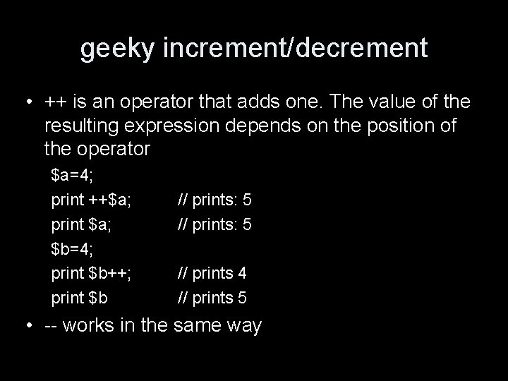 geeky increment/decrement • ++ is an operator that adds one. The value of the