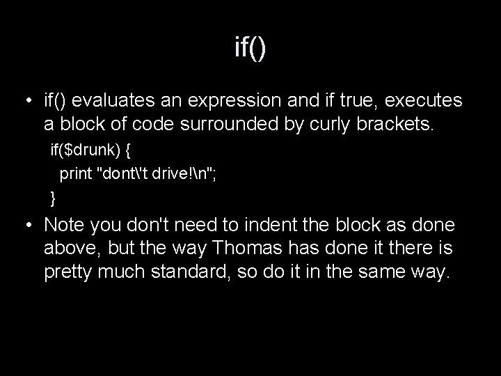 if() • if() evaluates an expression and if true, executes a block of code