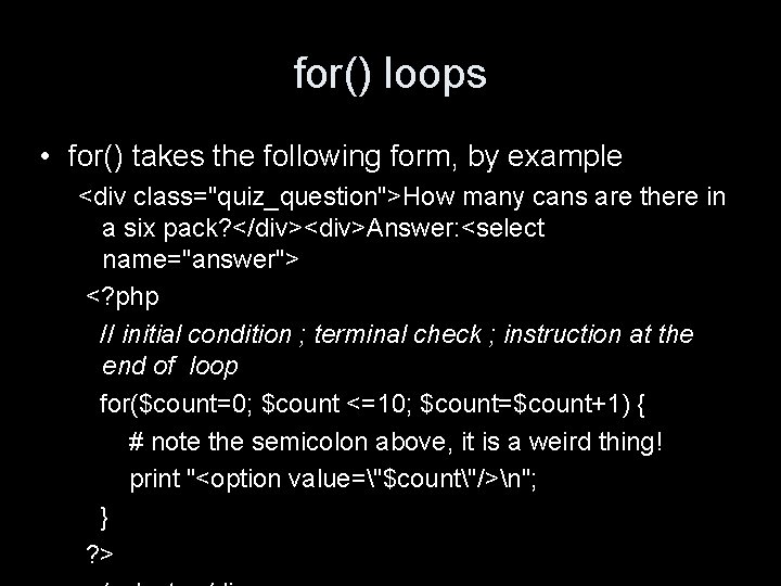 for() loops • for() takes the following form, by example <div class="quiz_question">How many cans