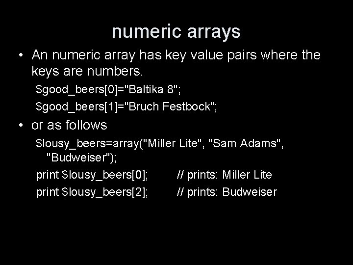 numeric arrays • An numeric array has key value pairs where the keys are