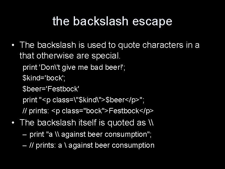 the backslash escape • The backslash is used to quote characters in a that