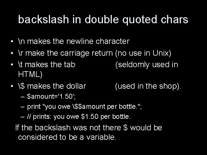 backslash in double quoted chars • n makes the newline character • r make