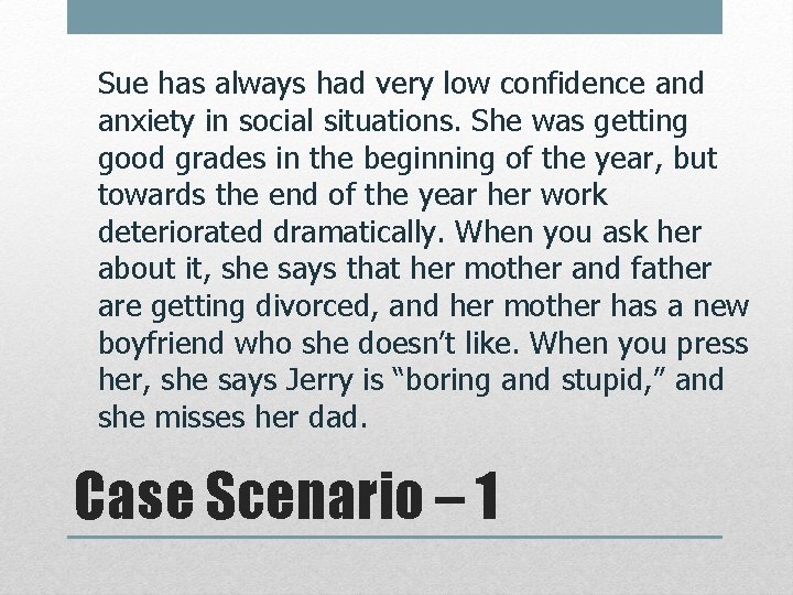 Sue has always had very low confidence and anxiety in social situations. She was