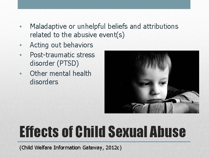  • • Maladaptive or unhelpful beliefs and attributions related to the abusive event(s)