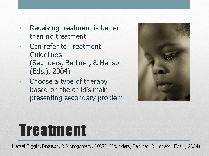  • • • Receiving treatment is better than no treatment Can refer to
