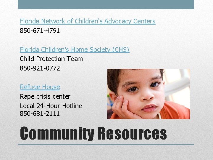 Florida Network of Children's Advocacy Centers 850 -671 -4791 Florida Children's Home Society (CHS)
