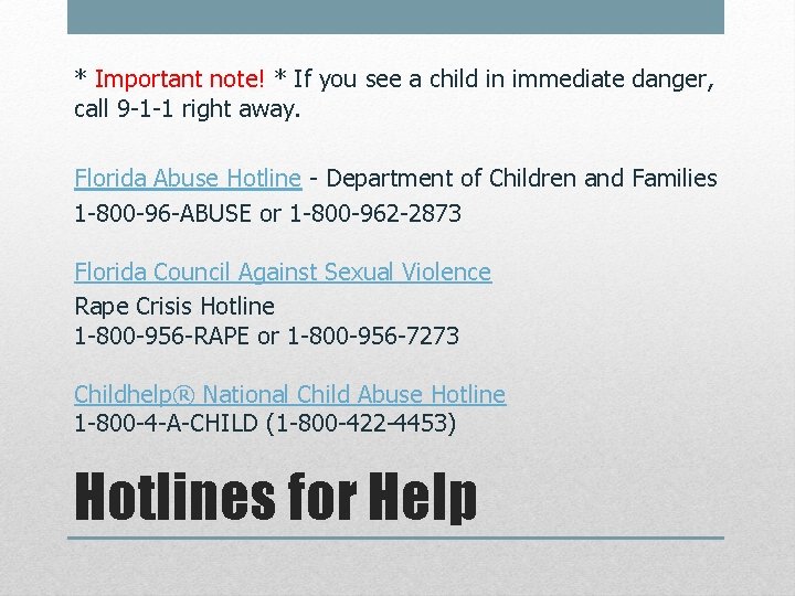 * Important note! * If you see a child in immediate danger, call 9