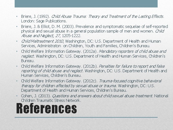  • Briere, J. (1992). Child Abuse Trauma: Theory and Treatment of the Lasting