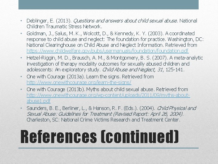  • Deblinger, E. (2013). Questions and answers about child sexual abuse. National Children