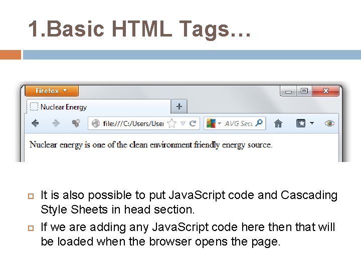 1. Basic HTML Tags… It is also possible to put Java. Script code and