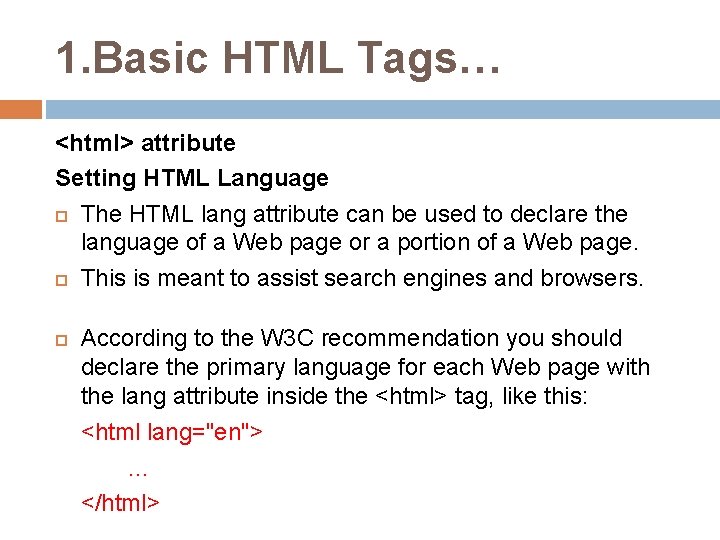 1. Basic HTML Tags… <html> attribute Setting HTML Language The HTML lang attribute can