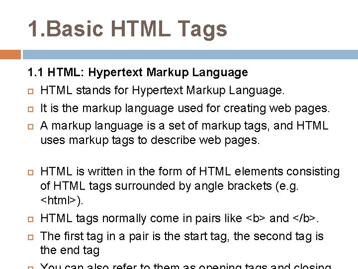 1. Basic HTML Tags 1. 1 HTML: Hypertext Markup Language HTML stands for Hypertext