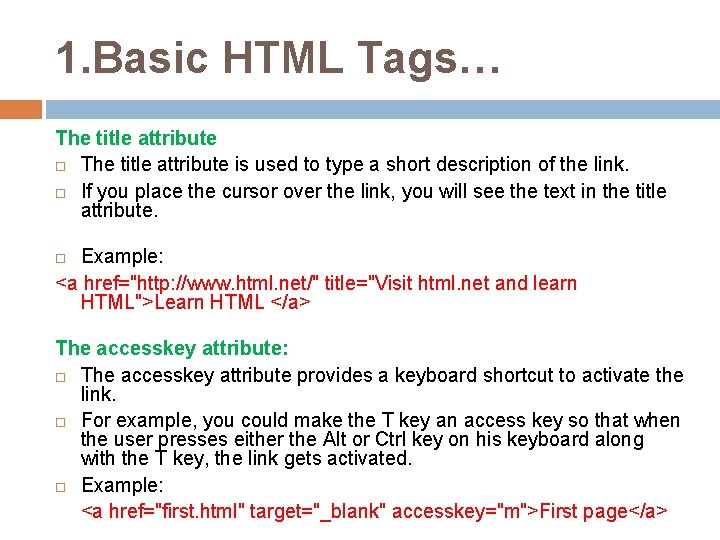 1. Basic HTML Tags… The title attribute is used to type a short description