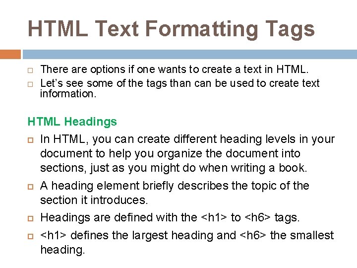 HTML Text Formatting Tags There are options if one wants to create a text