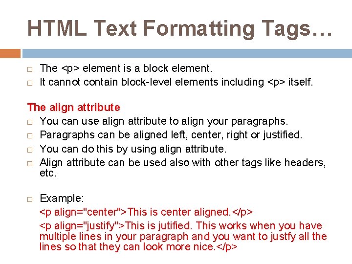 HTML Text Formatting Tags… The <p> element is a block element. It cannot contain