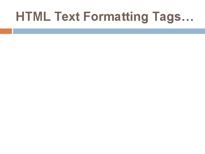 HTML Text Formatting Tags… 