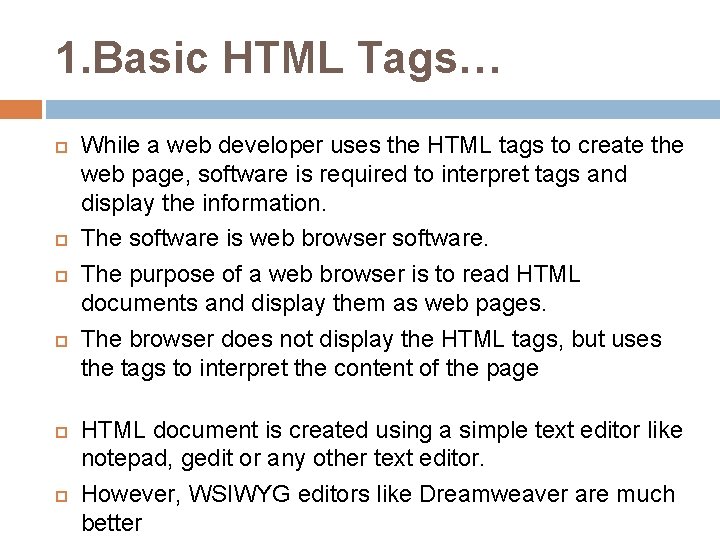 1. Basic HTML Tags… While a web developer uses the HTML tags to create