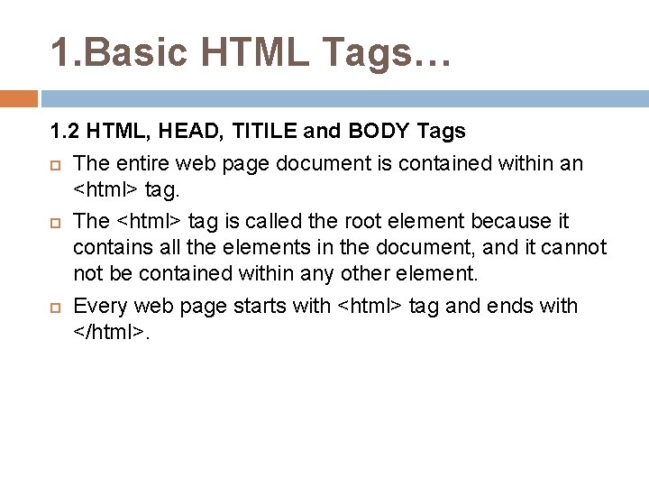 1. Basic HTML Tags… 1. 2 HTML, HEAD, TITILE and BODY Tags The entire