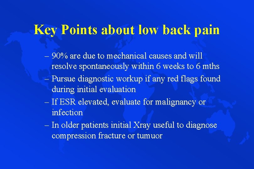 Key Points about low back pain – 90% are due to mechanical causes and