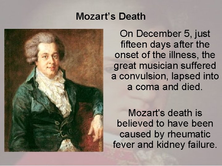 Mozart’s Death On December 5, just fifteen days after the onset of the illness,