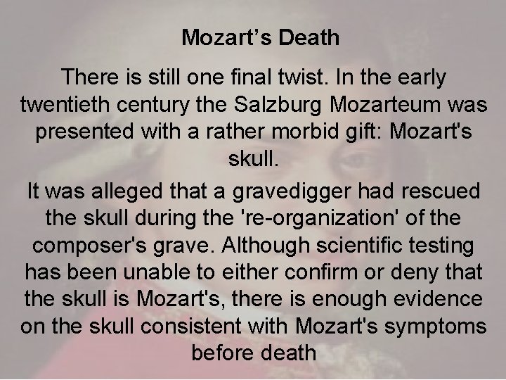 Mozart’s Death There is still one final twist. In the early twentieth century the