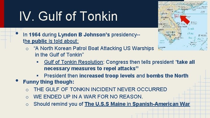 IV. Gulf of Tonkin • • In 1964 during Lyndon B Johnson’s presidency-the public