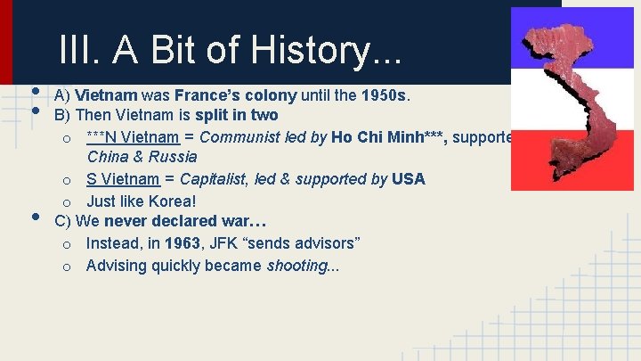 III. A Bit of History. . . • • • A) Vietnam was France’s