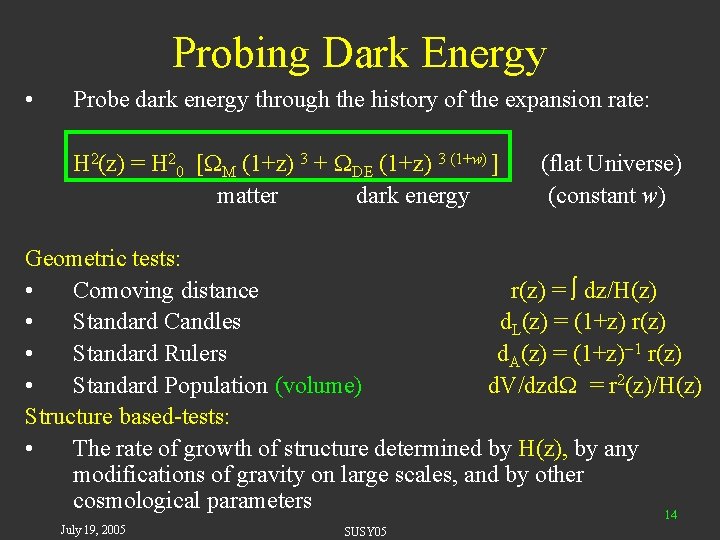 Probing Dark Energy • Probe dark energy through the history of the expansion rate: