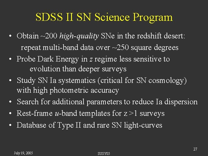 SDSS II SN Science Program • Obtain ~200 high-quality SNe in the redshift desert: