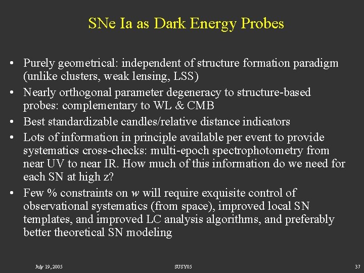 SNe Ia as Dark Energy Probes • Purely geometrical: independent of structure formation paradigm