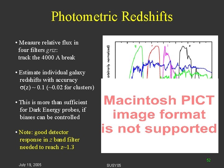 Photometric Redshifts • Measure relative flux in four filters griz: track the 4000 A