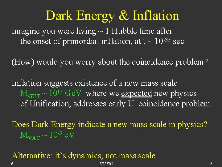 Dark Energy & Inflation Imagine you were living ~ 1 Hubble time after the