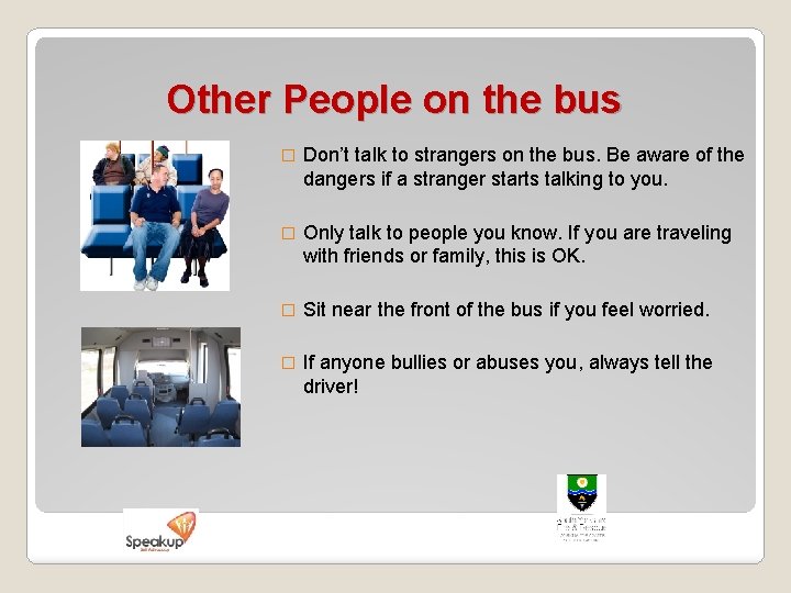 Other People on the bus � Don’t talk to strangers on the bus. Be