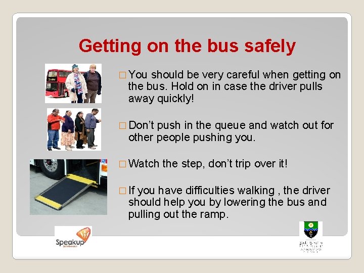 Getting on the bus safely � You should be very careful when getting on