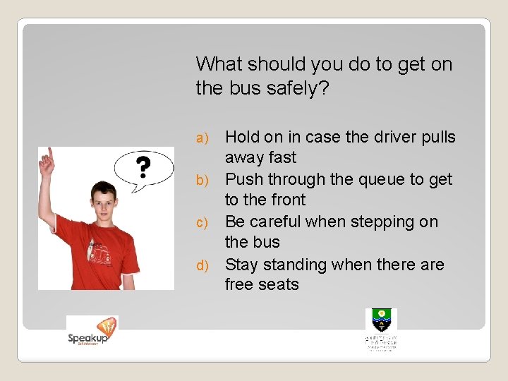 What should you do to get on the bus safely? Hold on in case