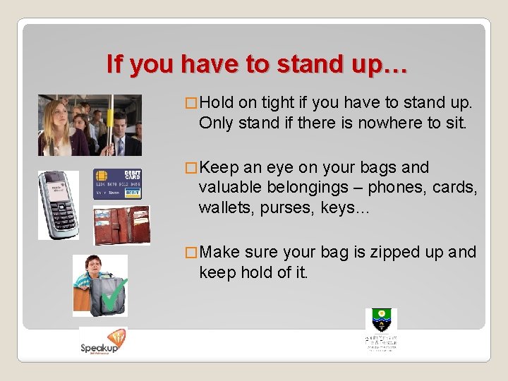 If you have to stand up… � Hold on tight if you have to