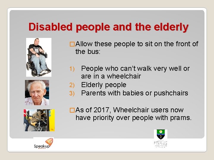 Disabled people and the elderly � Allow these people to sit on the front