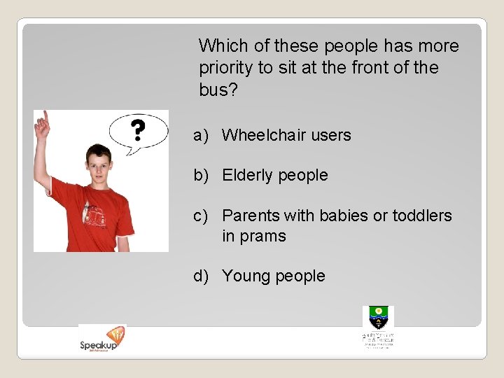 Which of these people has more priority to sit at the front of the