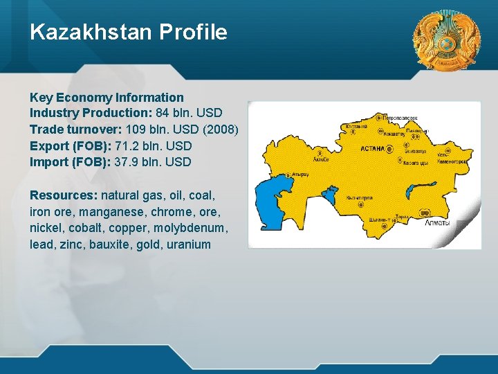 Kazakhstan Profile логотип Key Economy Information Industry Production: 84 bln. USD Trade turnover: 109