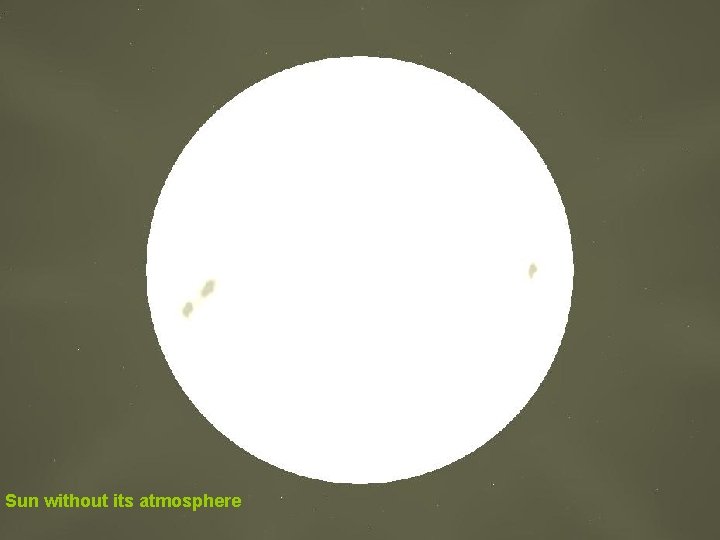 Sun without its atmosphere 