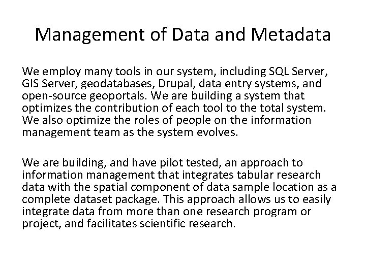 Management of Data and Metadata We employ many tools in our system, including SQL