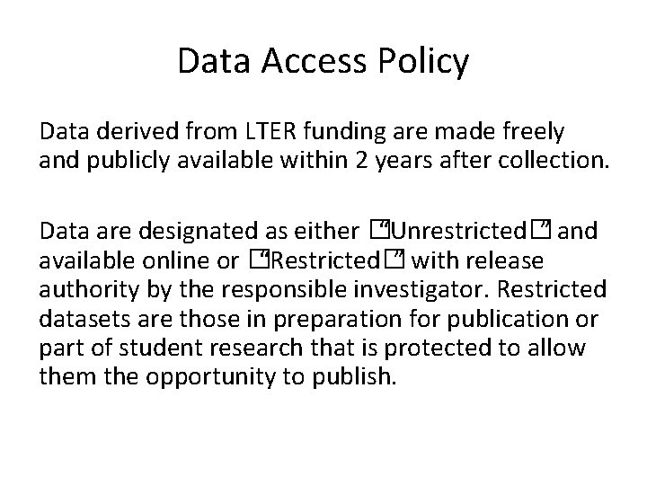 Data Access Policy Data derived from LTER funding are made freely and publicly available