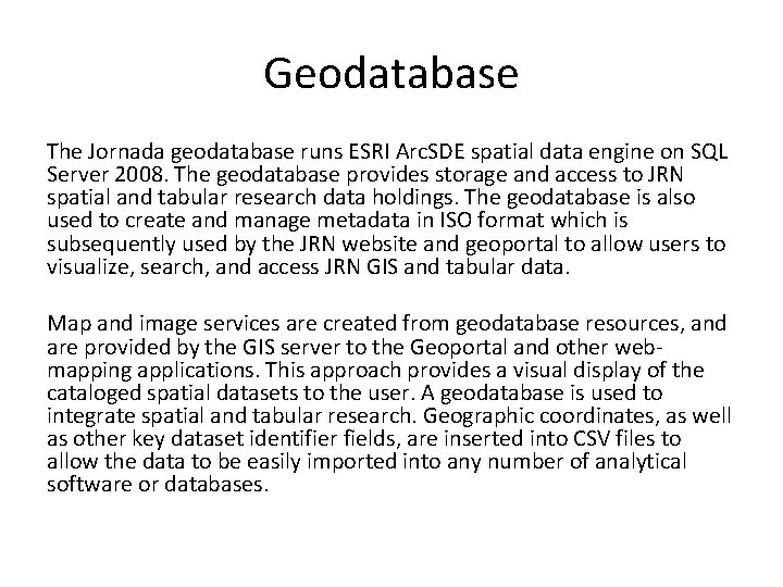 Geodatabase The Jornada geodatabase runs ESRI Arc. SDE spatial data engine on SQL Server